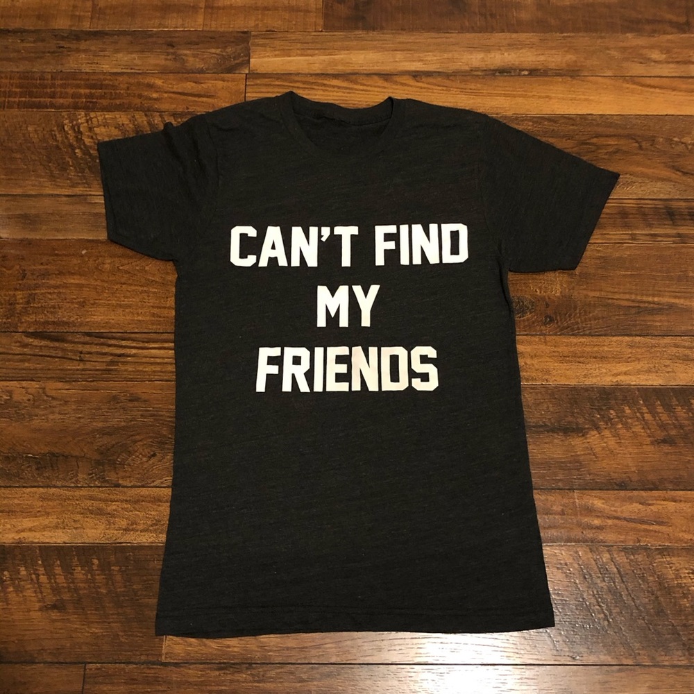 Private party can’t find my friends tee size M